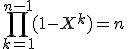 \prod_{k=1}^{n-1} (1-X^{k})=n 